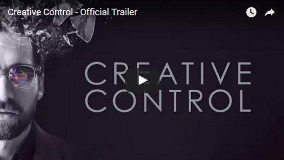 Film "Creative Control" zwiastun i informacje Film Creative Control Recenzja