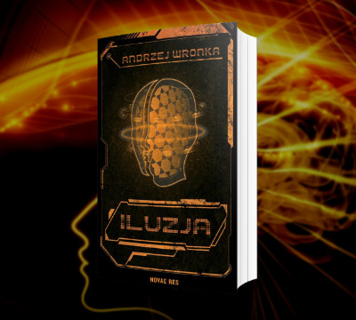 Powieść Iluzja - Andrzej Wronka - Prolog SF